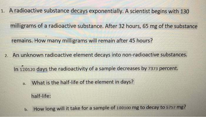 A radioactive substance decays exponentially